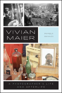 Pamela Bannos, Vivian Maier: A Photographer’s Life and Afterlife