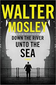 Down the River Unto the Sea Walter Mosley 