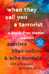 When They Call You a Terrorist: A Black Lives Matter Memoir by Patrisse Khan-Cullors and Asha Bandele