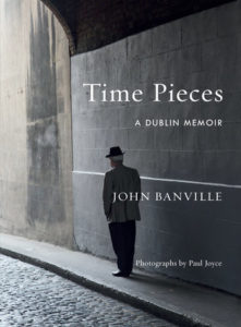 Time Pieces A DUBLIN MEMOIR By JOHN BANVILLE