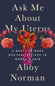 Ask Me About My Uterus by Abby Norman