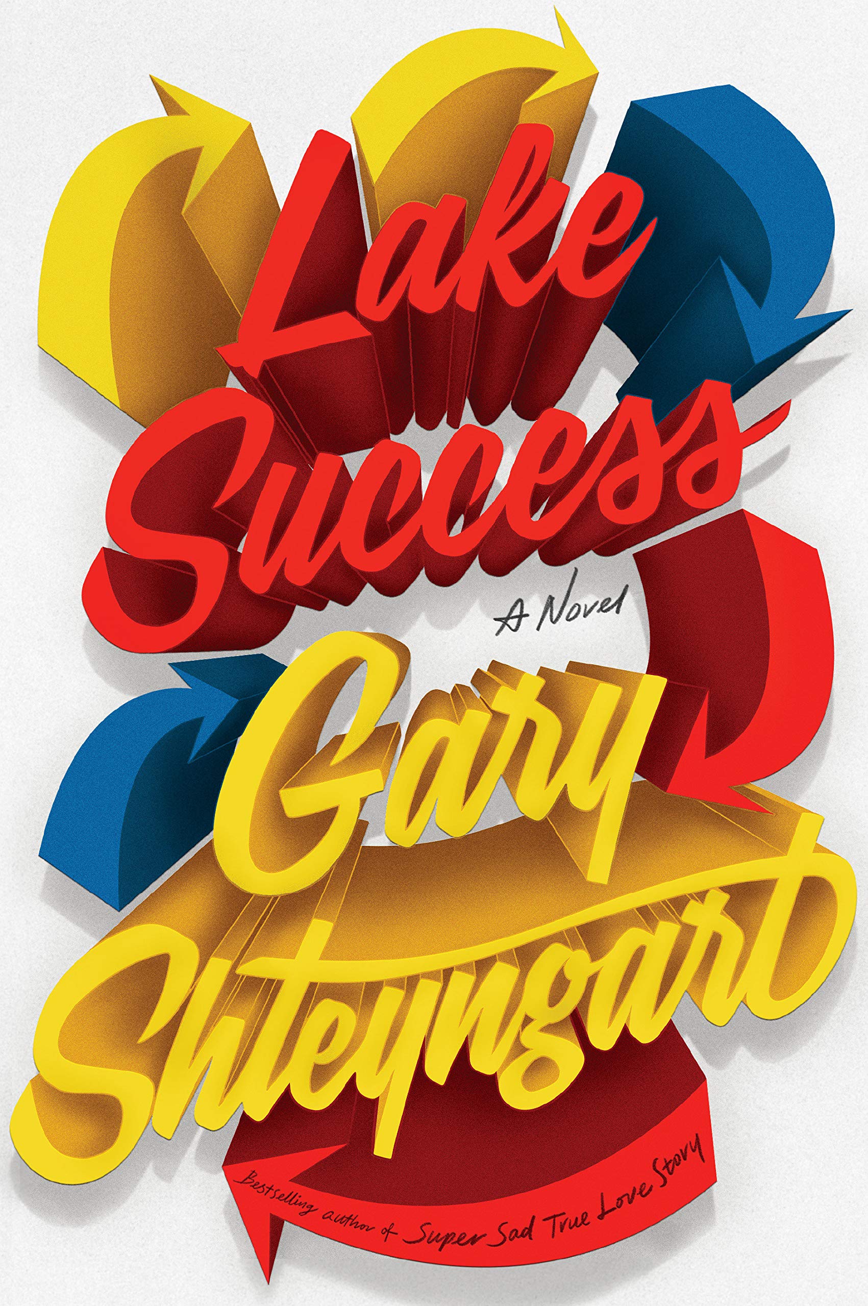 Gary Shteyngart, <em>Lake Success</em>, design by Rodrigo Corrall (Random House)