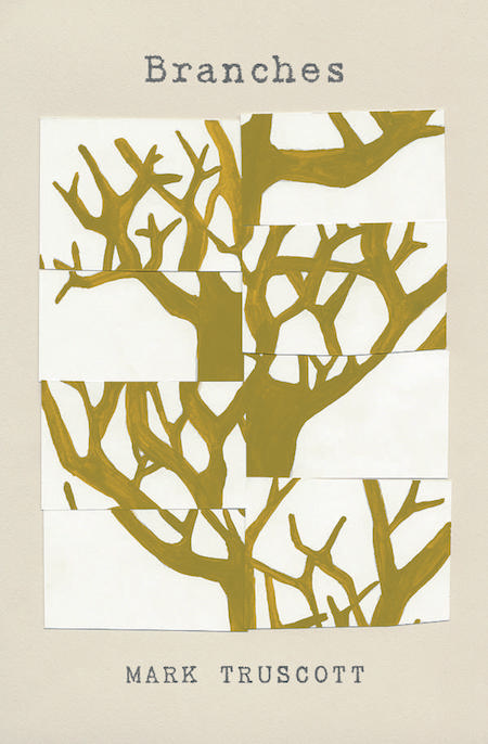 Mark Truscott, emBranches/em, design by Tree Abraham (BookThug)