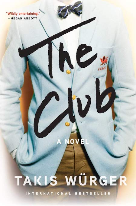 Takis Würger, tr. Charlotte Collin, The Club, Grove Press; design by Daniel Rembert (March 12, 2019)