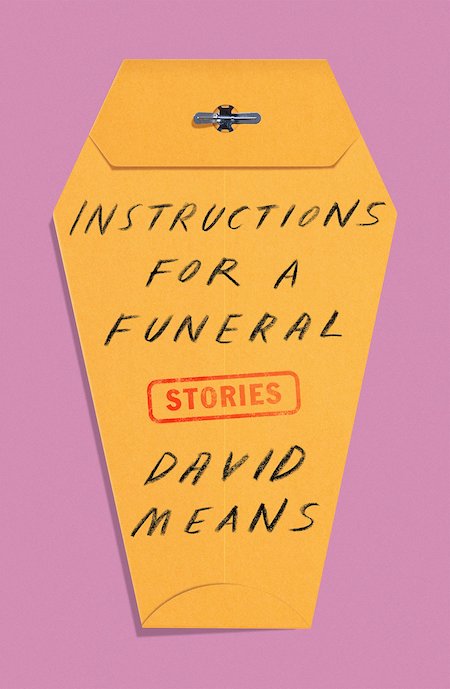David Means, Instructions for a Funeral, FSG; design by Alex Merto (March 5, 2019)