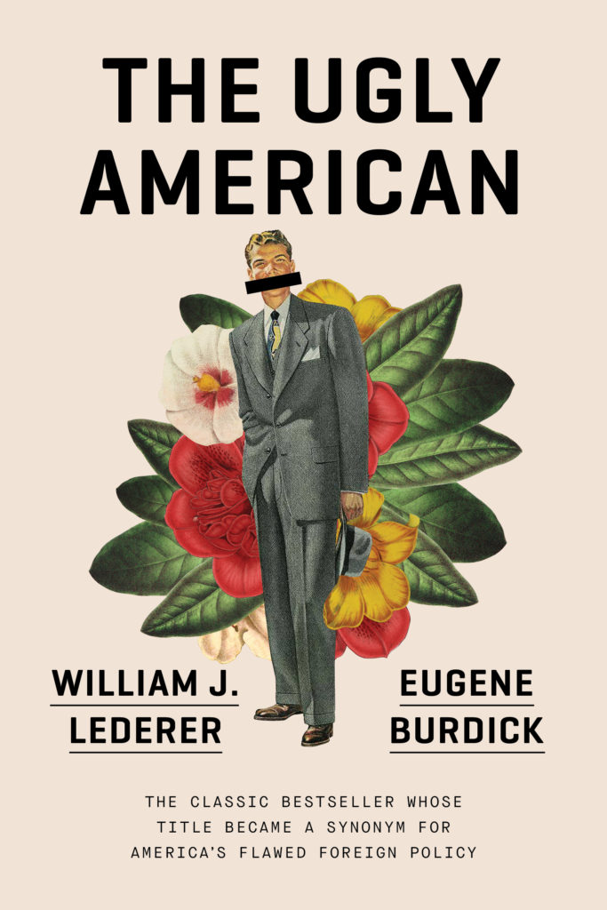 Eugene Burdick, William J. Lederer, <em>The Ugly American</em>, W. W. Norton; design by Jake Nicolella (April 2, 2019)