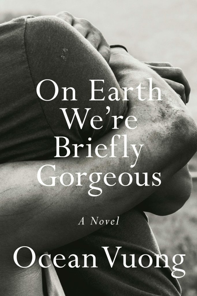 Ocean Vuong, On Earth We're Briefly Gorgeous (Penguin Press)