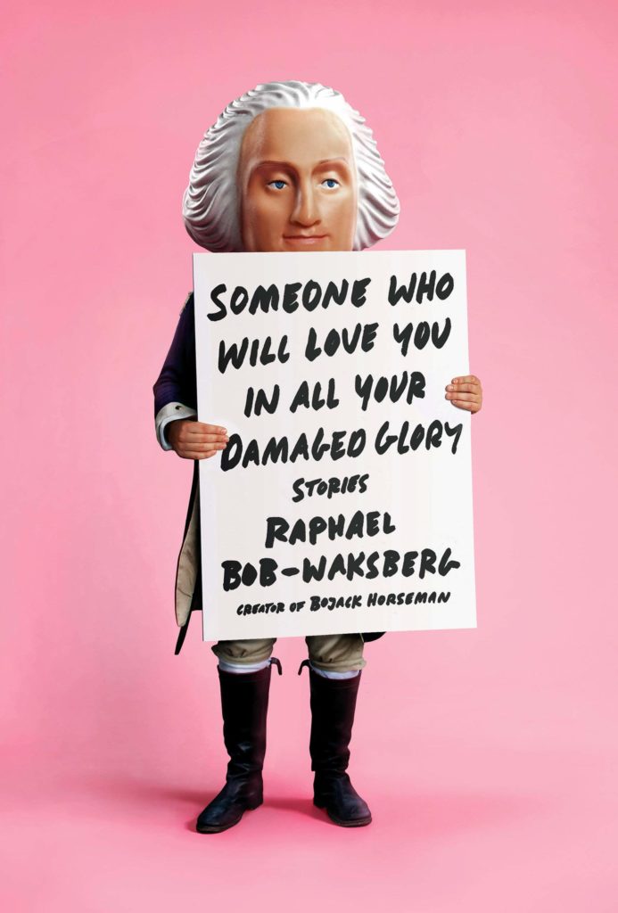 Raphael Bob-Waksberg, <em>Someone Who Will Love You in All Your Damaged Glory</em>; design by Tyler Comrie (Knopf, June 11)