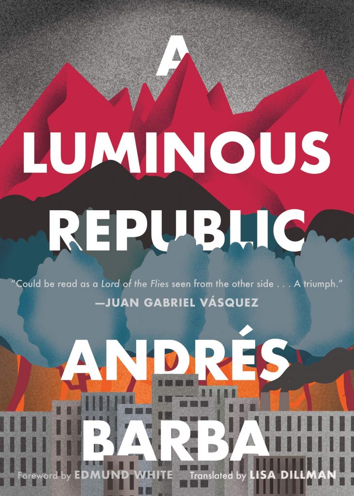 Andrés Barba, tr. Lisa Dillman, A Luminous Republic