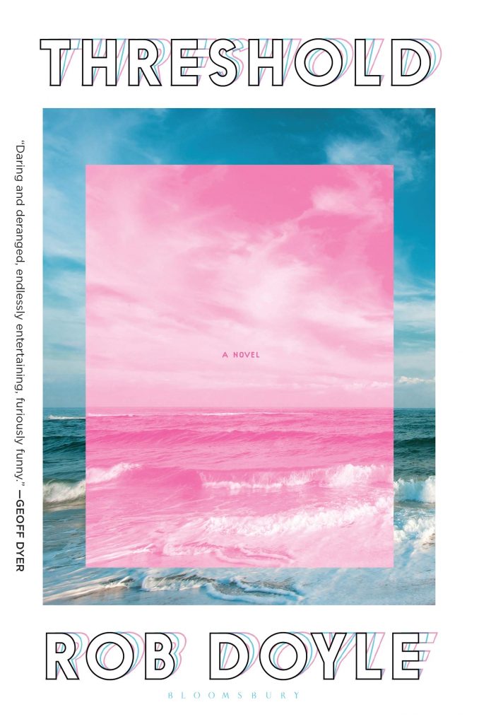 Rob Doyle, <em>Threshold</em>; cover design by Ghprta (Bloomsbury, March 31)