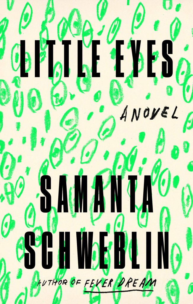 Samanta Schweblin, tr. Megan McDowell, <a href="https://bookshop.org/a/132/9780525541363" target="_blank" rel="noopener"><em>Little Eyes</em></a>; cover design by Na Kim (Riverhead, May 5)