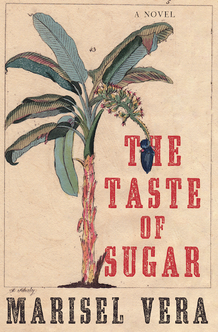 Marisel Vera, <em>The Taste of Sugar</em>; cover design by Sarahmay Wilkinson; art direction by Steve Attardo (W. W. Norton, June 16)