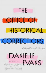 Danielle Evans, The Office of Historical Corrections: A Novella and Stories