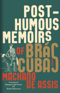 machado de assis the posthumous memoirs of bras cubas machado de assis the posthumous memoirs of bras cubas