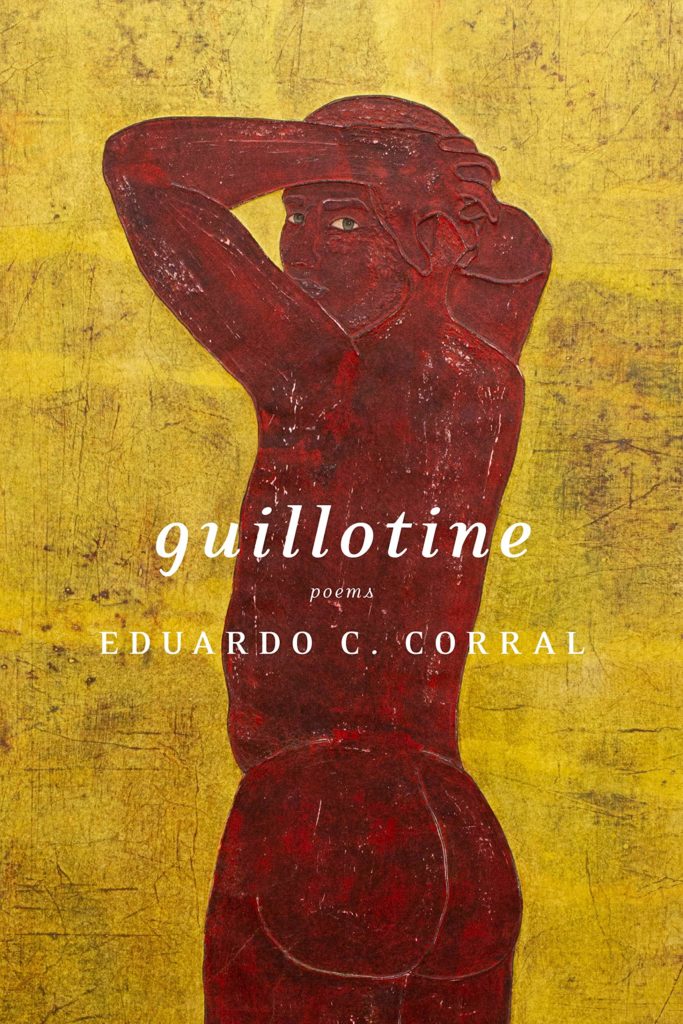 Eduardo C. Corral, <em><a href="https://bookshop.org/a/132/9781644450307" rel="noopener" target="_blank">Guillotine</a></em>; cover design by Carlos Esparza, cover art by Felipe Baeza (Graywolf, August 4)