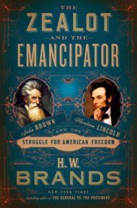 The Zealot and the Emancipator, H. W. Brands