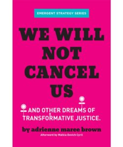 We Will Not Cancel Us by adrienne maree brown