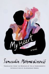 My Heart by Semezdin Mehmedinovic (trans. Celia Hawkesworth)