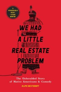  The Unheralded Story of Native Americans & Comedy by Kliph Nesteroff