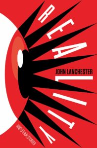 Reality and Other Stories_John Lanchester