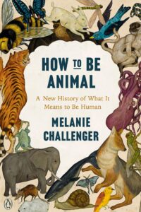 melanie challenger_how to be animal