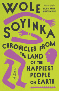 Wole Soyinka, Chronicles from the Land of the Happiest People on Earth