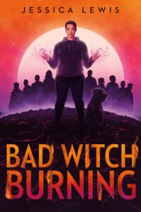 Bad Witch Burning, Jessica Lewis