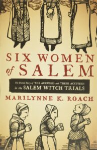 Six Women of Salem, Marilynne K. Roach