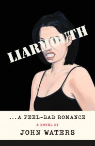 John Waters, Liarmouth