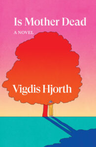 Vigdis Hjorth, Is Mother Dead