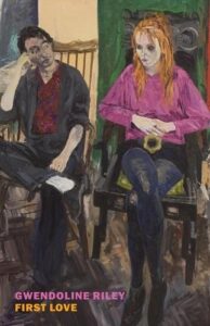 First Love Gwendoline Riley (Author)