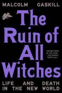 malcolm gaskill_the ruin of all witches