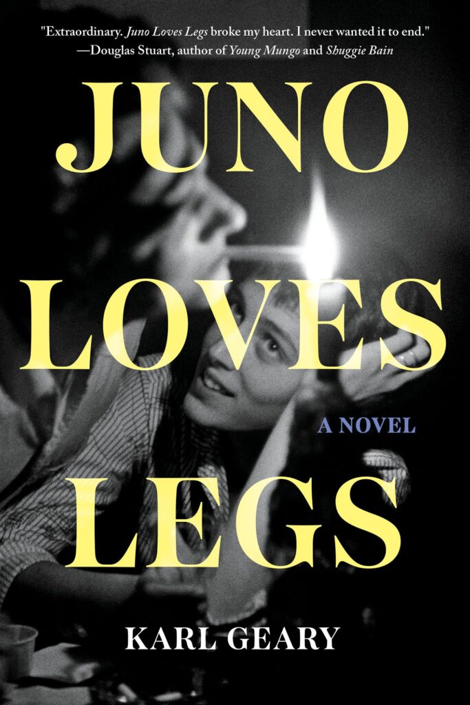 Karl Geary, Juno Loves Legs