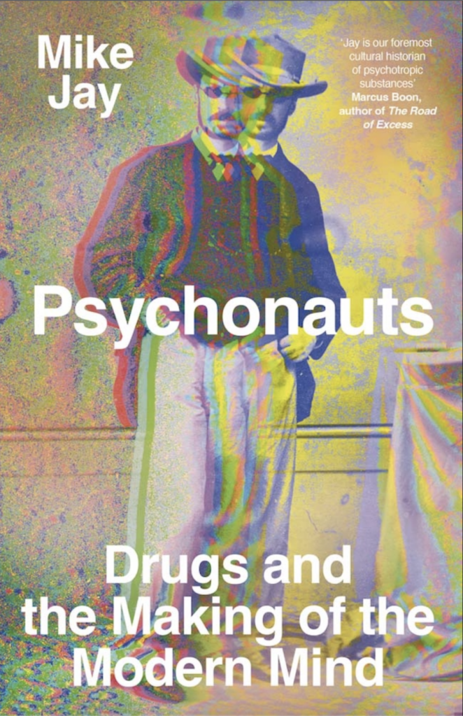 Mike Jay, <a href="https://bookshop.org/a/132/9780300257946" target="_blank" rel="noopener"><em>Psychonauts: Drugs and the Making of the Modern Mind</em></a> (Yale University Press, April 18)