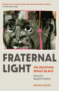 Arlene Keizer, Fraternal Light: On Painting While Black Poems for Beauford Delaney