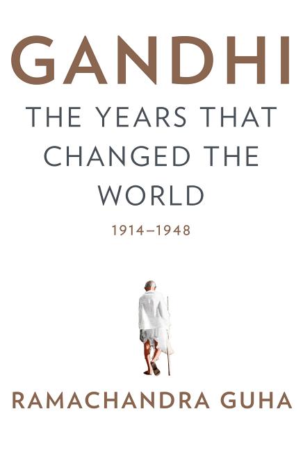 Book Marks Reviews Of Gandhi The Years That Changed The World 1914 1948 By Ramachandra Guha