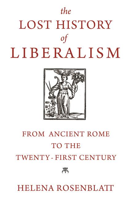 The Lost History of Liberalism by Helena Rosenblatt