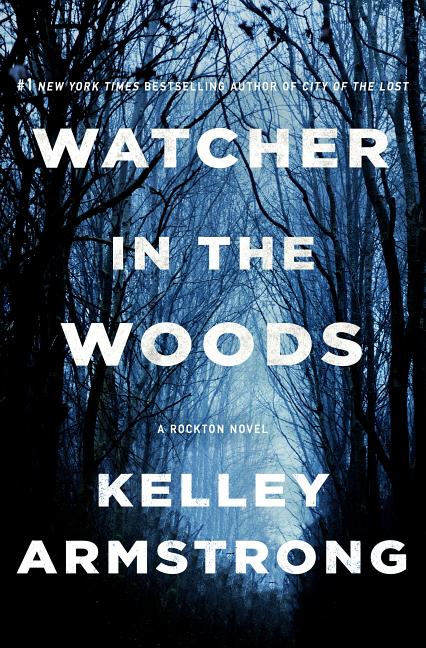 Book Marks Reviews Of Watcher In The Woods A Rockton Novel By Kelley Armstrong
