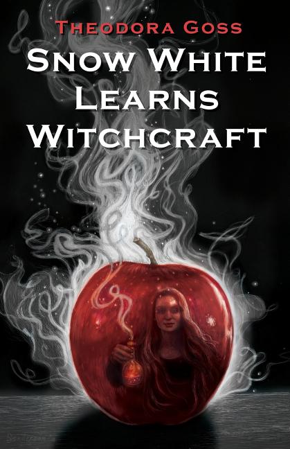Book Marks Reviews Of Snow White Learns Witchcraft Stories And Poems By Theodora Goss Book Marks