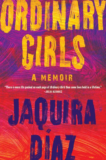 Book Marks Reviews Of Ordinary Girls A Memoir By Jaquira Diaz